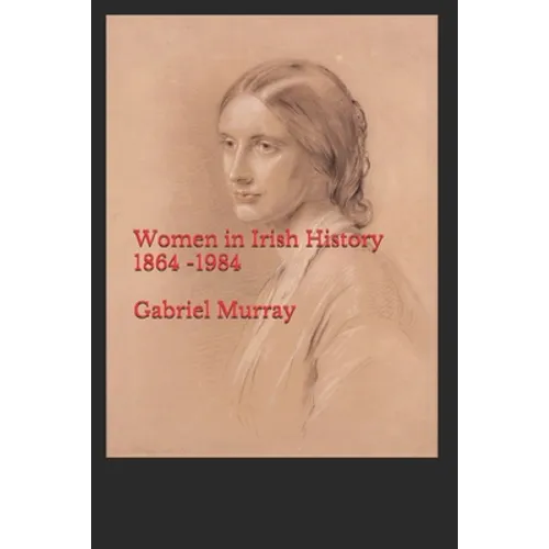 Women in Irish History;1864 -1984