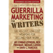 Guerrilla Marketing for Writers: 100 No-Cost, Low-Cost Weapons for Selling Your Work