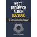 WEST BROMWICH ALBION QUIZ BOOK - 101 Fun and Interesting Questions to Test Your Knowledge Of WBA