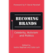 Becoming Brands: Celebrity, Activism and Politics