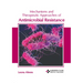 Mechanisms and Therapeutic Approaches of Antimicrobial Resistance