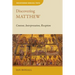 Discovering Matthew: Content, Interpretation, Reception