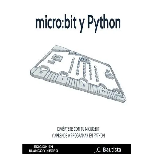 micro: bit y Python (Edición en Blanco y Negro)