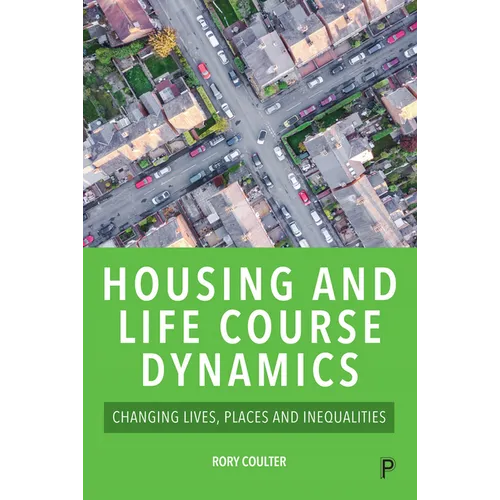 Housing and Life Course Dynamics: Changing Lives, Places and Inequalities