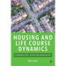 Housing and Life Course Dynamics: Changing Lives, Places and Inequalities