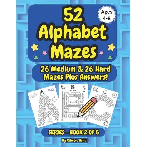 52 Alphabet Maze Puzzles for Kids, Ages 4-8, Book 2: 26 Medium & 26 Hard Level Alphabet Mazes Plus Answers - Paperback