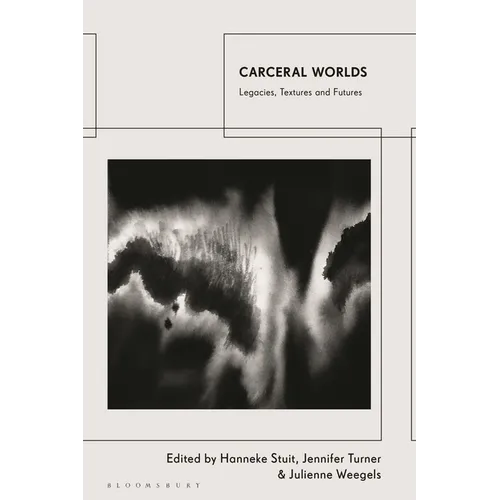 Carceral Worlds: Legacies, Textures and Futures
