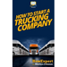 How To Start a Trucking Company: Your Step-By-Step Guide To Starting a Trucking Company