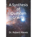 A Synthesis of Quantum Gravity