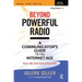 Beyond Powerful Radio: A Communicator's Guide to the Internet Age--News, Talk, Information & Personality for Broadcasting, Podcasting, Internet, Radio