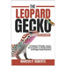 The Leopard Gecko Handbook: A Beginner Friendly, Expert Driven Guide to Raising Healthy, Happy Leopard Geckos.