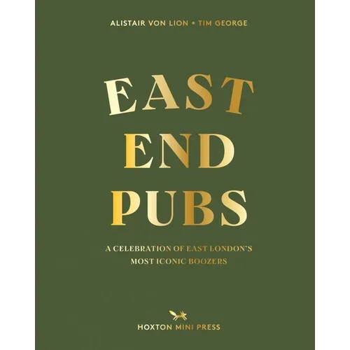 East End Pubs: A Celebration of East London's Most Iconic Boozers