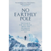 No Earthly Pole: The Search for the Truth about the Franklin Expedition 1845