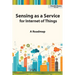 Sensing as a Service for Internet of Things: A Roadmap