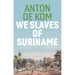 We Slaves of Suriname