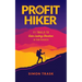 Profit Hiker: 11 Trails To Gain Lasting Elevation In Your Business