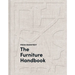 The Furniture Handbook: A Guide to Choosing, Arranging, and Caring for the Objects in Your Home