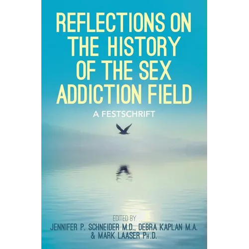 Reflections On the History of the Sex Addiction Field: A Festschrift