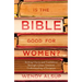Is the Bible Good for Women?: Seeking Clarity and Confidence Through a Jesus-Centered Understanding of Scripture