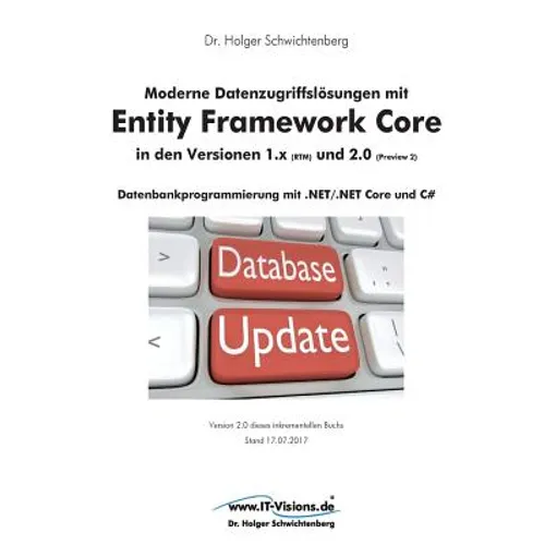 Moderne Datenzugriffslösungen mit Entity Framework Core 1.x und 2.0: Datenbankprogrammierung mit .NET/.NET Core und C#