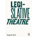 Legislative Theatre: Using Performance to Make Politics