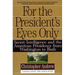 For the President's Eyes Only: Secret Intelligence and the American Presidency from Washington to Bush