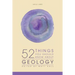52 Things You Should Know About Geology