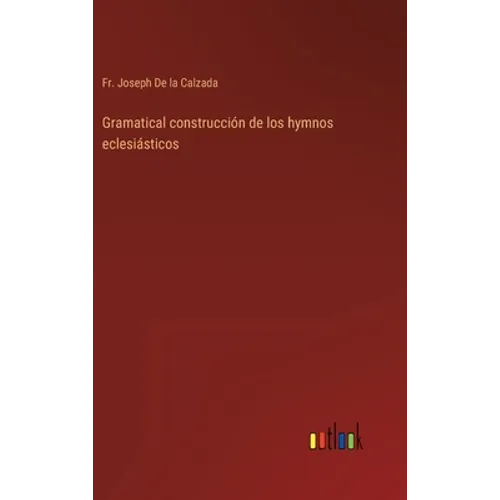 Gramatical construcción de los hymnos eclesiásticos