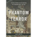 Phantom Terror: Political Paranoia and the Creation of the Modern State, 1789-1848
