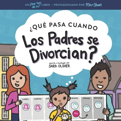 ¿Qué Pasa Cuando Los Padres se Divorcian?: Explicar qué es el divorcio y cómo afecta el día a día de un niño