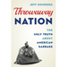Throwaway Nation: The Ugly Truth about American Garbage
