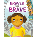 Braver Than Brave