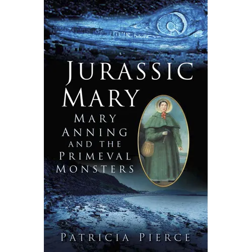 Jurassic Mary: Mary Anning and the Primeval Monsters
