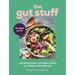 The Gut Stuff: Nourishing Recipes and Expert Advice for a Happy and Healthy Gut