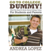 Go to College Dummy!: What You Need to Know about College Today for Students and Parents