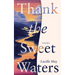 Thank the Sweet Waters: Poems
