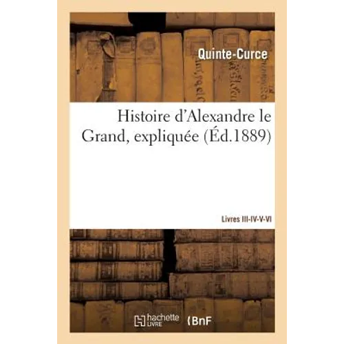 Histoire d'Alexandre Le Grand, Expliquée