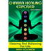 Chakra Healing Exposed: Clearing And Balancing For Life