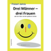 Drei Manner - Drei Frauen
