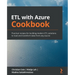 ETL with Azure Cookbook: Practical recipes for building modern ETL solutions to load and transform data from any source