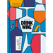 How to Drink Wine: The Easiest Way to Learn What You Like