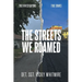 The Streets We Roamed: To Serve and Protect. True Stories about Real Crimes and the Hunt for Suspects