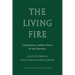 The Living Fire: Contemporary Catholic Writers for the Classroom: Selected Works: Dana Gioia and Sarah Cortez