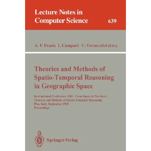 Theories and Methods of Spatio-Temporal Reasoning in Geographic Space: International Conference GIS - From Space to Territory: Theories and Methods of - Paperback