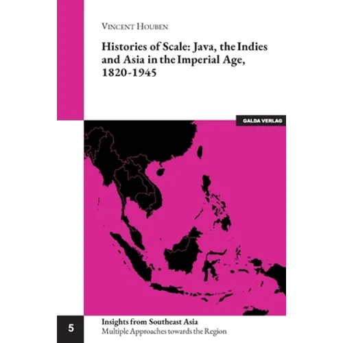 Histories of Scale: Java, the Indies and Asia in the Imperial Age, 1820-1945