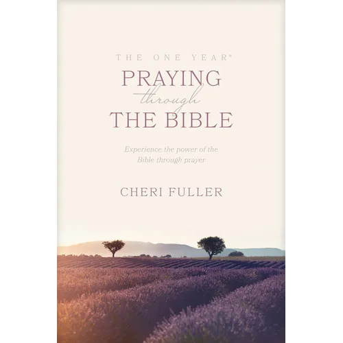 The One Year Praying Through the Bible: Experience the Power of the Bible Through Prayer
