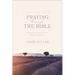 The One Year Praying Through the Bible: Experience the Power of the Bible Through Prayer