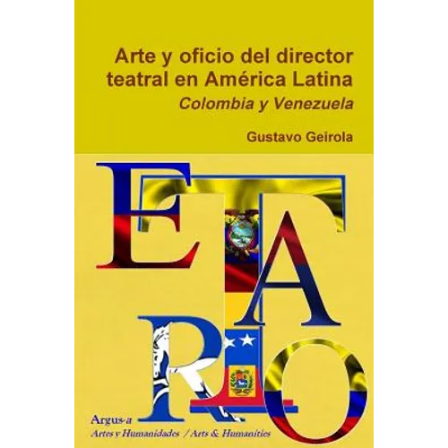 Arte y oficio del director teatral en América Latina: Colombia y Venezuela