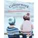 Colourwork in the Round: All the Techniques You Need Plus 5 Stunning Projects
