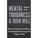 Mental Toughness & Iron Will: Become Tenacious, Resilient, Psychologically Strong, and Tough as Nails
